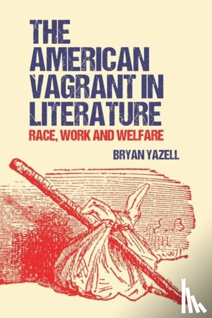 Yazell, Bryan - The American Vagrant in Literature