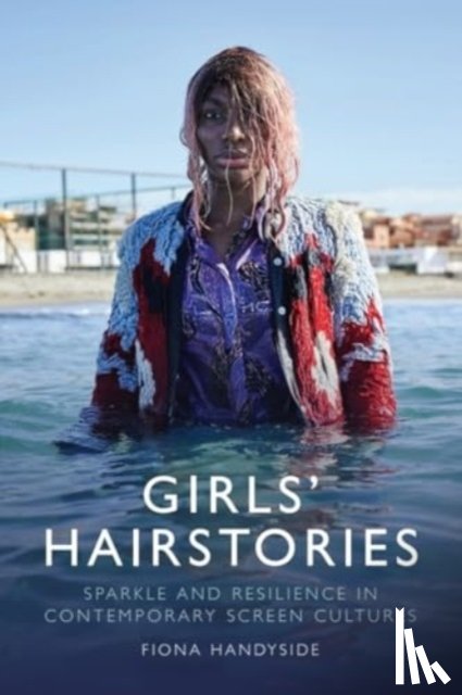 Handyside, Professor Fiona (Associate Professor in Film Studies - Girls' Hairstories