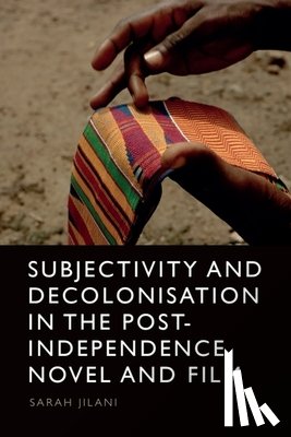 Jilani, Sarah (Lecturer in English - Subjectivity and Decolonisation in the Post-Independence Novel and Film