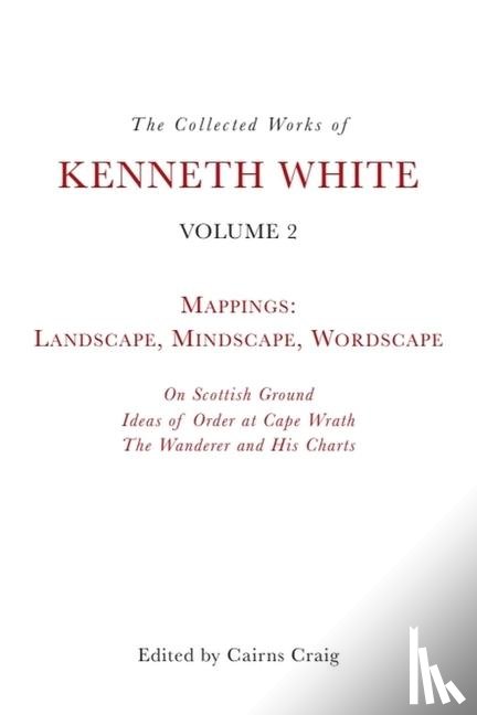 White, Kenneth - The Collected Works of Kenneth White, Volume 2