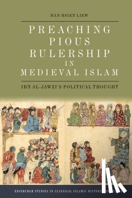 Liew, Han Hsien (Assistant Professor of Islamic Studies - Preaching Pious Rulership in Medieval Islam