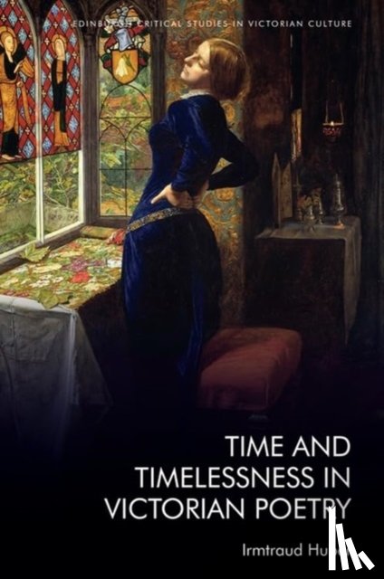 Huber, Irmtraud - Time and Timelessness in Victorian Poetry