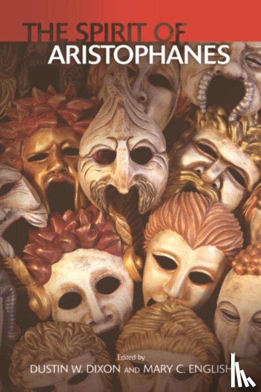 Mary C English, Dustin W Dixon - The Spirit of Aristophanes