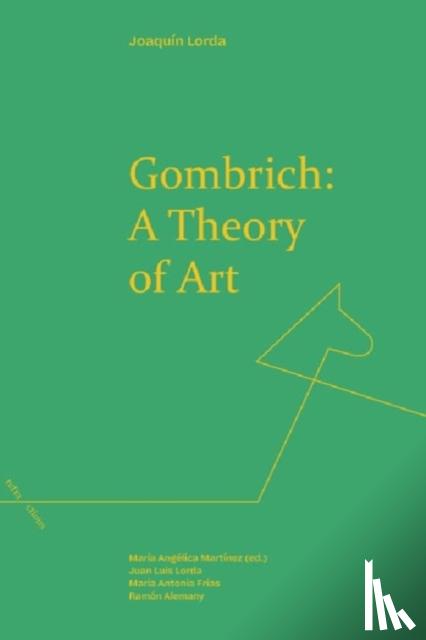 Lorda, Joaquin - Gombrich: a Theory of Art
