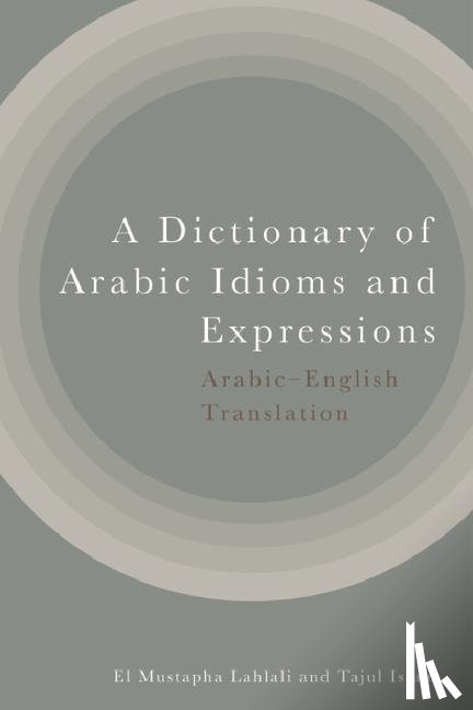 El Mustapha Lahlali, Tajul Islam - A Dictionary of Arabic Idioms and Expressions