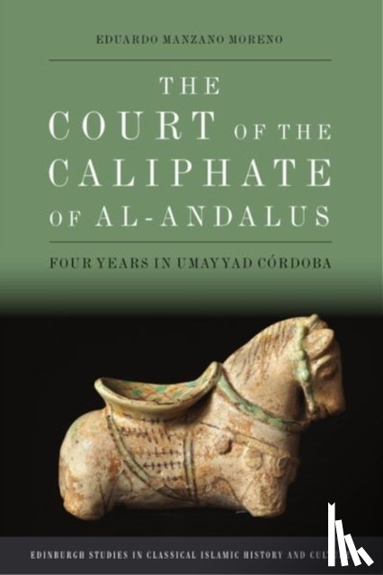 Manzano Moreno, Eduardo - The Court of the Caliphate of Al-Andalus