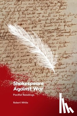 Robert White - Shakespeare Against War