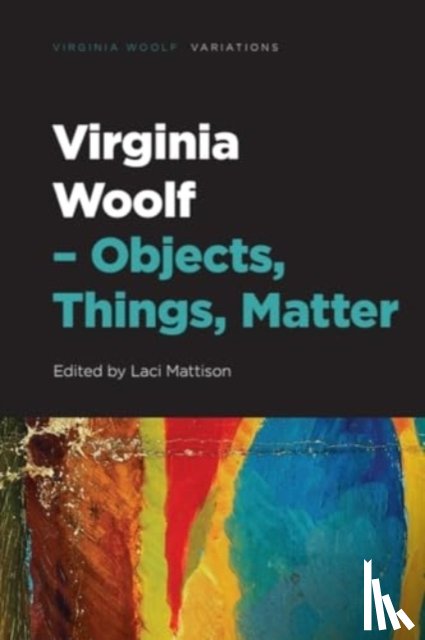  - Virginia Woolf – Objects, Things, Matter
