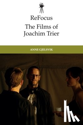 Gjelsvik, Anne (Professor of Film Studies - ReFocus: The Films of Joachim Trier