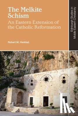 Haddad, Robert M (Sophia Smith Professor Emeritus of History and Professor Emeritus of Religion and Biblical Literature - The Melkite Schism