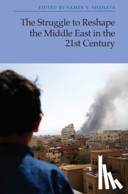  - The Struggle to Reshape the Middle East in the 21st Century