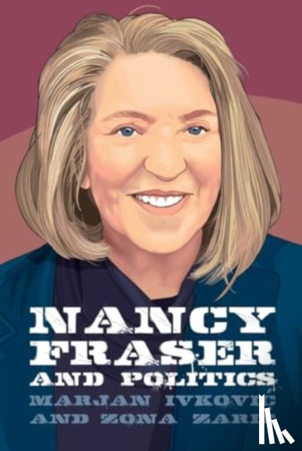 Marjan Ivkovi?, Zona Zari? - Nancy Fraser and Politics