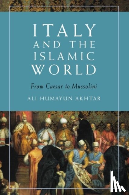 Ali Humayun Akhtar - Italy and the Islamic World