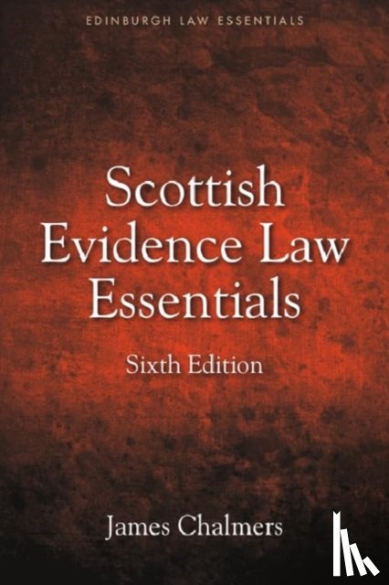Chalmers, James (Regius Professor of Law - Scottish Evidence Law Essentials