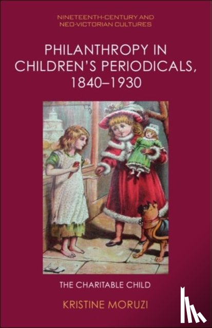 Moruzi, Kristine (Associate Professor in the School of Communication and Creative Arts - Philanthropy in Children’s Periodicals, 1840–1930