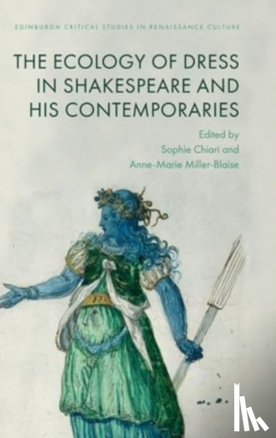  - The Ecology of Dress in Shakespeare and His Contemporaries