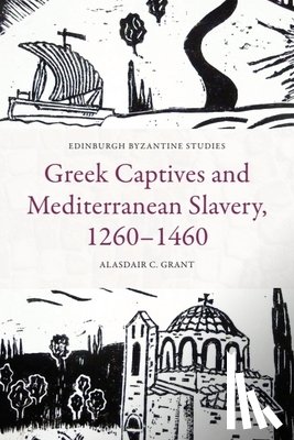 Grant, Alasdair C. (Research Associate in the project ‘Social Contexts of Rebellion in the Early Islamic Period’ - Greek Captives and Mediterranean Slavery, 1260–1460