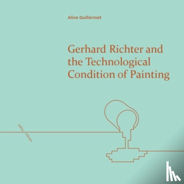 Aline Guillermet - Gerhard Richter and the Technological Condition of Painting