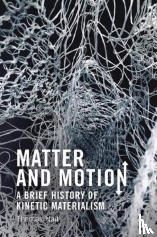 Nail, Thomas - Matter and Motion