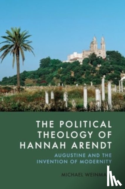 Weinman, Michael - The Political Theology of Hannah Arendt