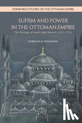 Kameliya N. Atanasova - Sufism and Power in the Ottoman Empire