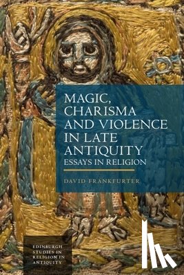 Frankfurter, David (Professor of Religion and Aurelio Chair in the Appreciation of Scripture - Magic, Charisma and Violence in Late Antiquity