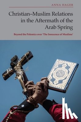 Anna Hager - Christian-Muslim Relations in the Aftermath of the Arab Spring