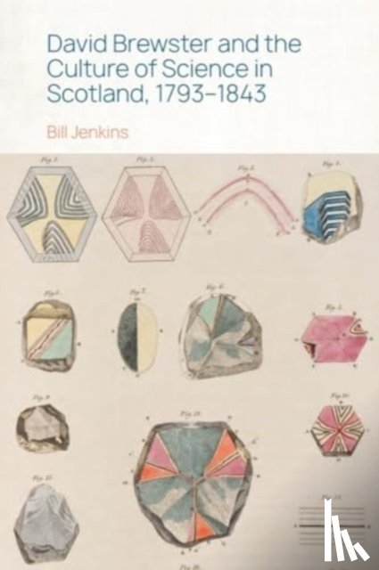 Bill Jenkins - David Brewster and the Culture of Science in Scotland, 1793 1843