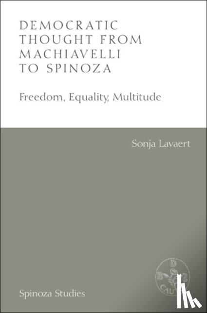 Lavaert, Sonja - Democratic Thought from Machiavelli to Spinoza