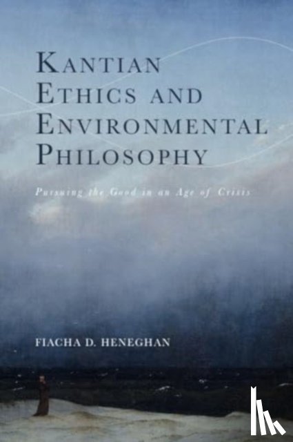Heneghan, Fiacha D. (Independent scholar) - Kantian Ethics and Environmental Philosophy