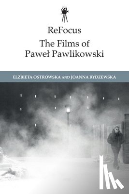 Ostrowska, Elzbieta (Associate Professor, Rydzewska, Joanna (Senior Lecturer - ReFocus: The Films of Pawel Pawlikowski