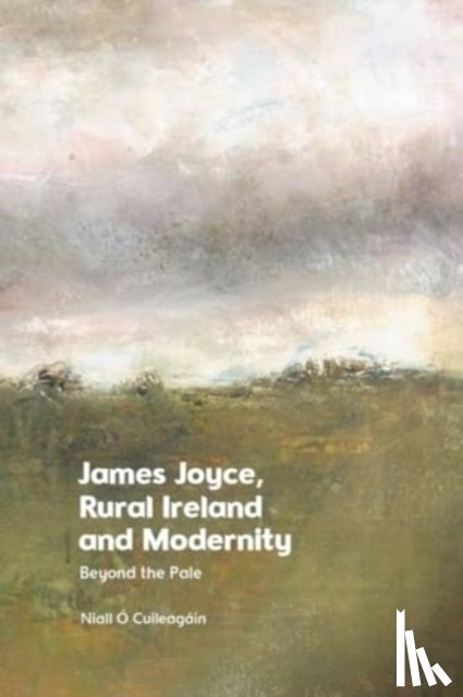 Cuileagin, Niall - James Joyce, Rural Ireland and Modernity