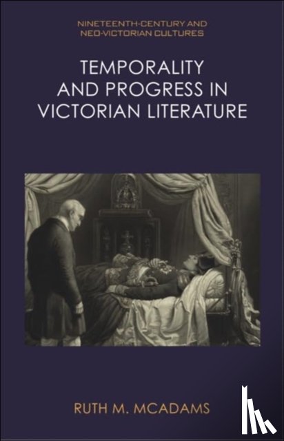 McAdams, Ruth M. (Senior Teaching Professor in the English Department - Temporality and Progress in Victorian Literature