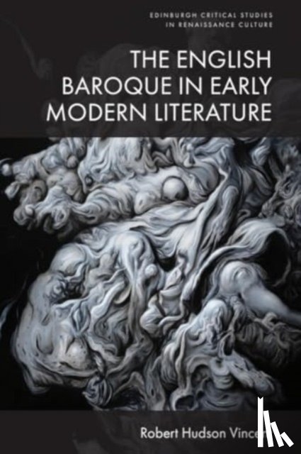 Vincent, Robert Hudson - The English Baroque in Early Modern Literature