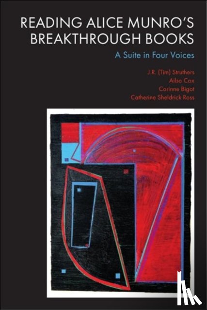 Struthers, J.R. (Tim), Cox, Ailsa (Emerita Professor of Short Fiction, Bigot, Corinne (Maitresse de Conferences of Postcolonial Literatures, Ross, Catherine Sheldrick (Emerita Professor in the Faculty of Information and Media Studies - Reading Alice Munro’s Breakthrough Books