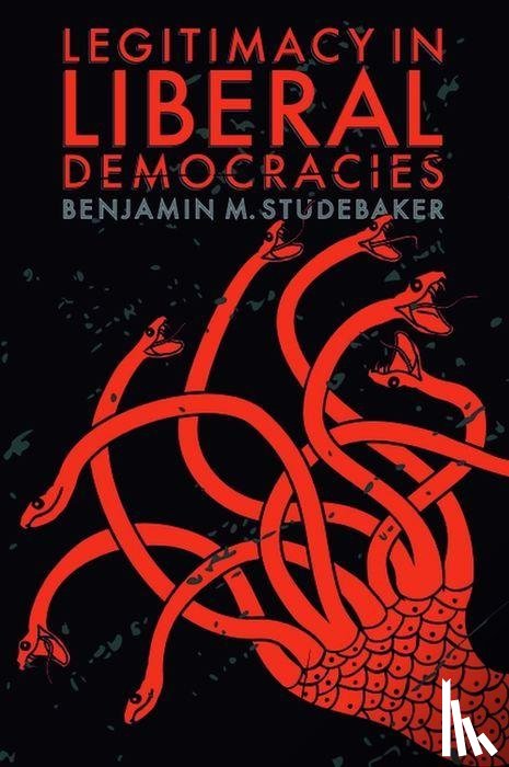 Studebaker, Benjamin M. - Legitimacy in Liberal Democracies