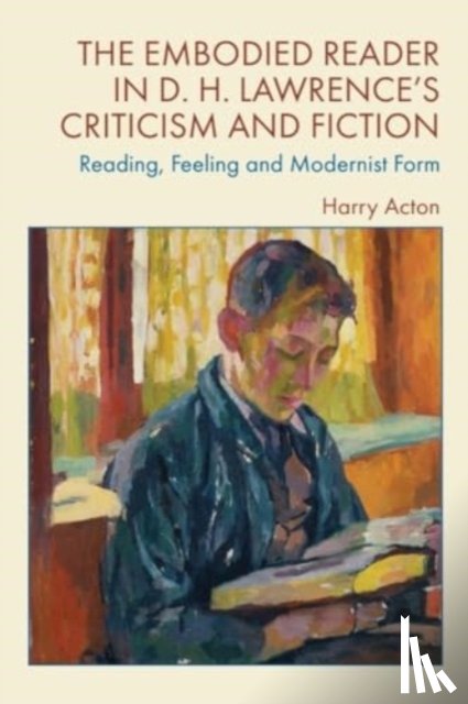 Harry Acton - The Embodied Reader in D. H. Lawrence's Criticism and Fiction
