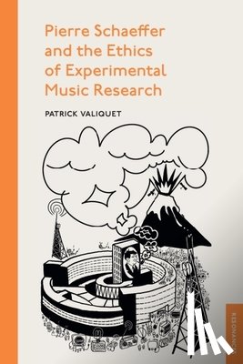 Valiquet, Patrick - Pierre Schaeffer and the Ethics of Experimental Music Research