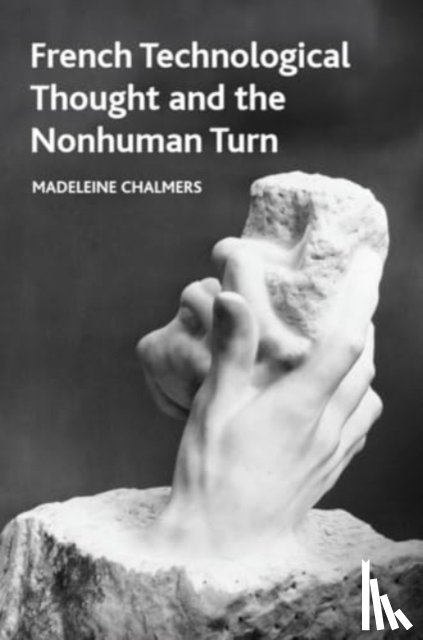 Madeleine Chalmers - French Technological Thought and the Nonhuman Turn