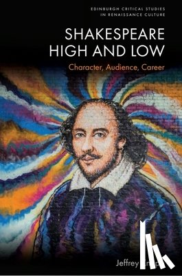 Knapp, Jeffrey (Distinguished Professor of the Graduate School at the University of California - Shakespeare High and Low