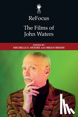 - ReFocus: The Films of John Waters
