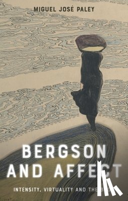 Paley, Miguel Jose - Bergson and Affect