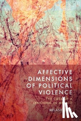 Cruz, Melany (University of Leicester) - Affective Dimensions of Political Violence