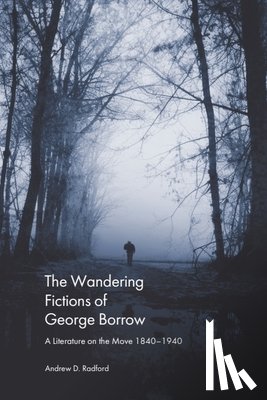 Radford, Andrew D. (Senior Lecturer in Critical Studies - The Wandering Fictions of George Borrow