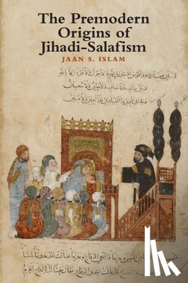 Islam, Jaan (Assistant Professor of Political Science - The Premodern Origins of Jihadi-Salafism