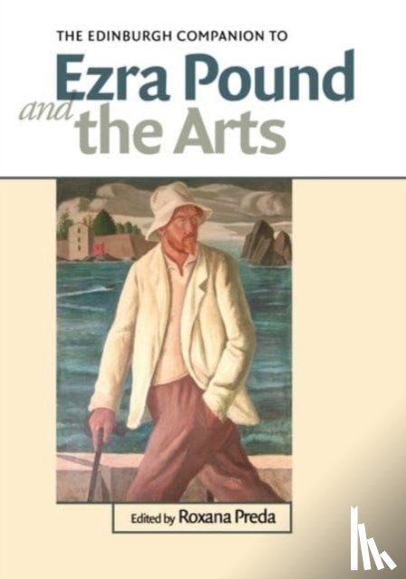  - The Edinburgh Companion to Ezra Pound and the Arts