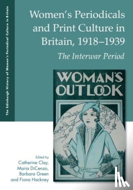  - Women's Periodicals and Print Culture in Britain, 1918-1939