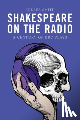 Smith, Andrea (Lecturer in English - Shakespeare on the Radio