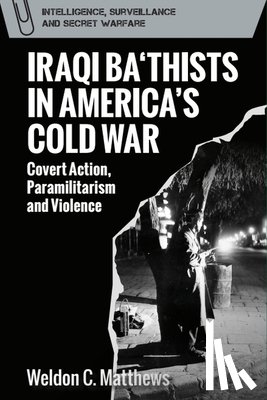 Matthews, Weldon C. (Oakland University - Iraqi Ba‘thists in America’s Cold War