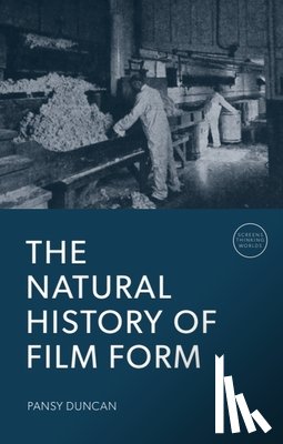 Duncan, Pansy (Massey University) - The Natural History of Film Form